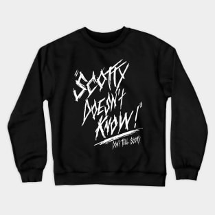 Scotty Doesn't Know Crewneck Sweatshirt